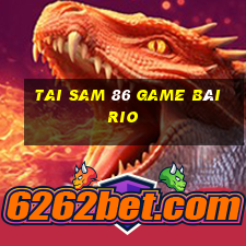 Tai Sam 86 Game Bài Rio