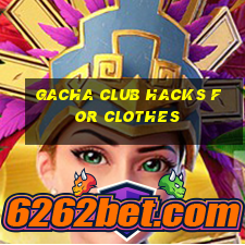 gacha club hacks for clothes