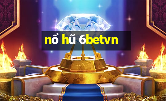 nổ hũ 6betvn