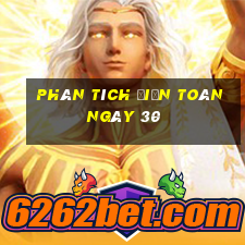 Phân tích điện toán ngày 30