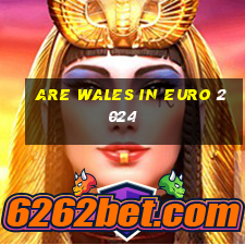 are wales in euro 2024