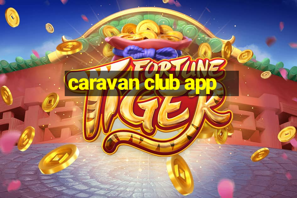 caravan club app