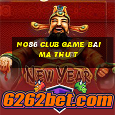 No86 Club Game Bài Ma Thuật