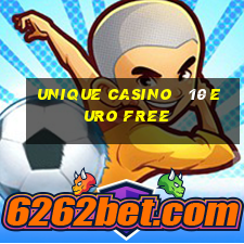 unique casino   10 euro free