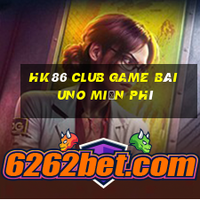 Hk86 Club Game Bài Uno Miễn Phí