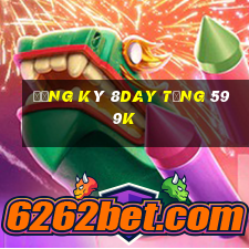 Đăng ký 8Day Tặng 599k