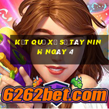 kết quả Xổ Số Tây Ninh ngày 4