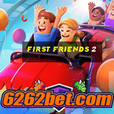 first friends 2