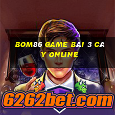 Bom86 Game Bài 3 Cây Online