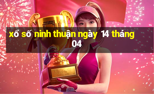 xổ số ninh thuận ngày 14 tháng 04