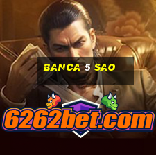 banca 5 sao