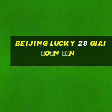 Beijing Lucky 28 Giai đoạn đơn