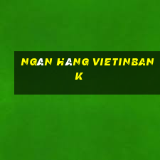 ngân hàng vietinbank