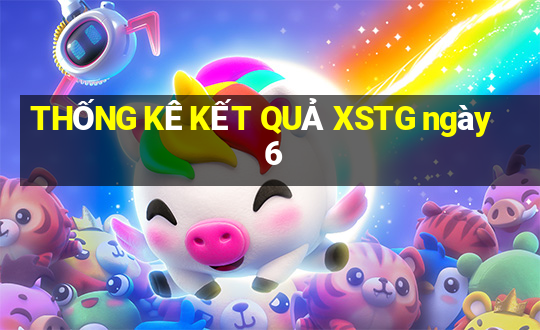 THỐNG KÊ KẾT QUẢ XSTG ngày 6