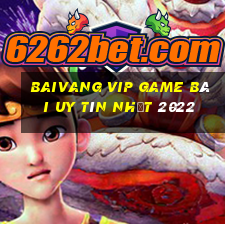 Baivang Vip Game Bài Uy Tín Nhất 2022