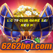 Lộc 79 Club Game Bài Mèo Nổ