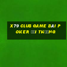 X79 Club Game Bài Poker Đổi Thưởng