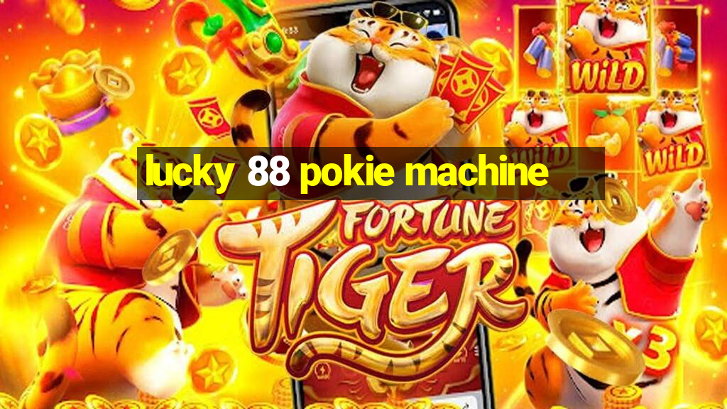 lucky 88 pokie machine