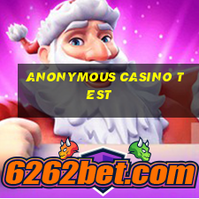 anonymous casino test