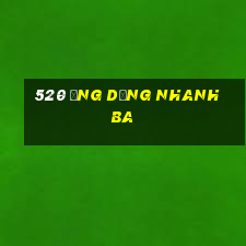 520 ứng dụng nhanh ba