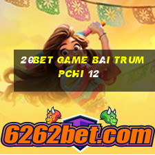 20bet game bài Trumpchi 12