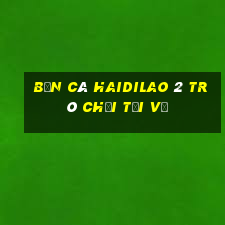 bắn cá Haidilao 2 Trò chơi Tải về