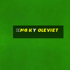 Đăng Ký Oleviet