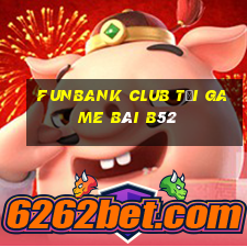 Funbank Club Tại Game Bài B52