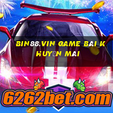 Bin88.Vin Game Bài Khuyến Mãi