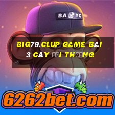 Big79.Clup Game Bài 3 Cây Đổi Thưởng