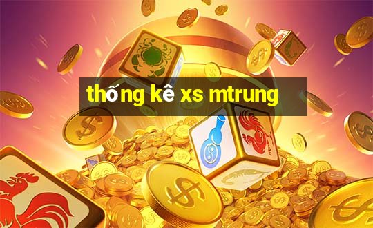 thống kê xs mtrung