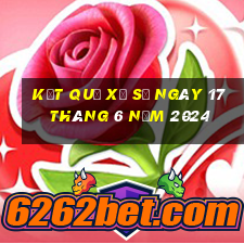 kết quả xổ số ngày 17 tháng 6 năm 2024