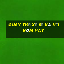 quay thử xổ số hà nội hôm nay