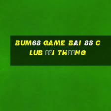 Bum68 Game Bài 88 Club Đổi Thưởng