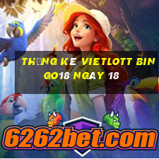 Thống kê vietlott Bingo18 ngày 18