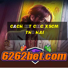 Cách đặt cược XSCM thứ hai