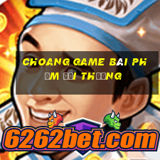 Choang Game Bài Phỏm Đổi Thưởng