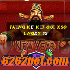 THỐNG KÊ KẾT QUẢ XSGL ngày 13