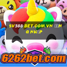 sv388 bet.com.vn đăng nhập