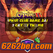 1Phut Club Game Bài 3 Cây Đổi Thưởng