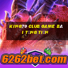 King79 Club Game Bài Tặng Tiền