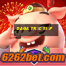 daga trực tiếp