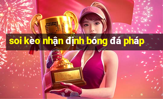 soi kèo nhận định bóng đá pháp