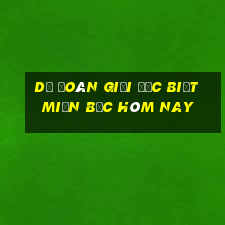 dự đoán giải đặc biệt miền bắc hôm nay