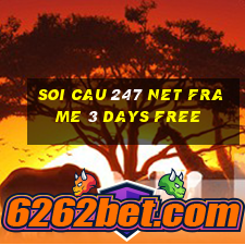 soi cau 247 net frame 3 days free