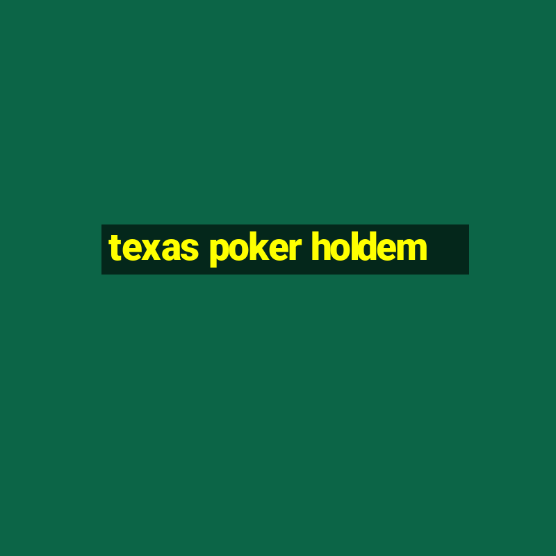 texas poker holdem