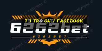 tải trò chơi facebook