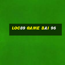 Loc89 Game Bài 96