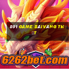 891 Game bàivàng thật