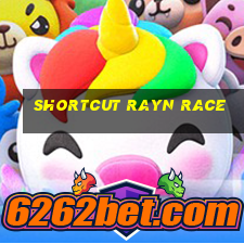 shortcut rayn race